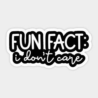 Fun Fact: I Don't Care Sticker